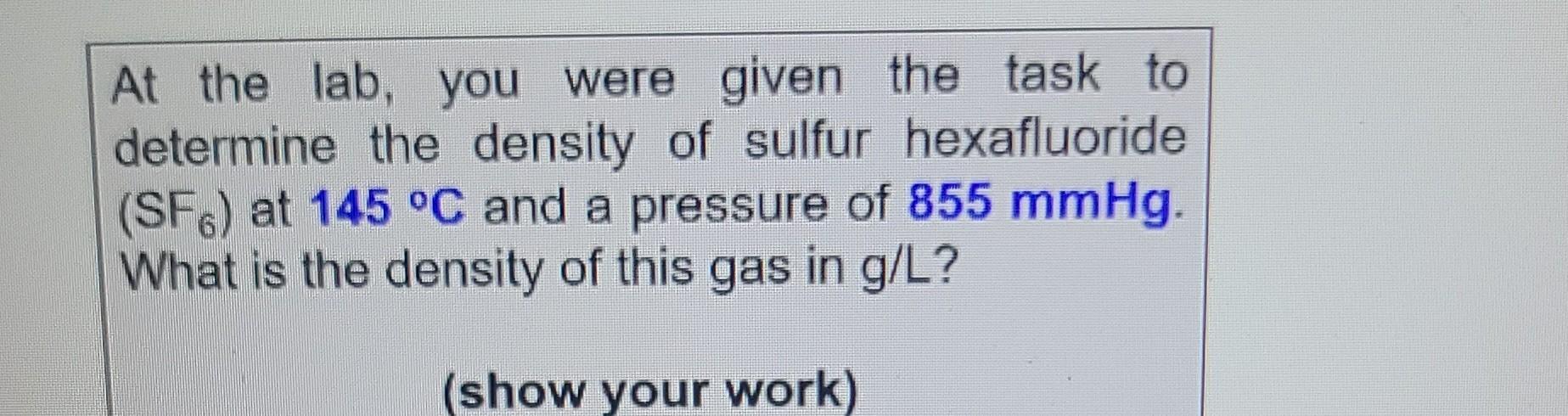 A Chemist Has A Sample Of Gas With A Mass Of 0 989 G Its Volume Was Determined To Be 0 325 L At A Temperature Of 75 0 2