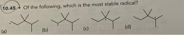 10 45 Of The Following Which Is The Most Stable Radical A B C D X 1