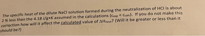 The Specific Heat Of The Dilute Nacl Solution Formed During The Neutralization Of Hci Is About 2 Less Than The 4 18 J G 1
