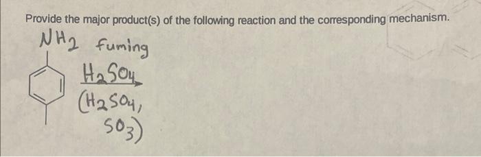 Provide The Major Product S Of The Following Reaction And The Corresponding Mechanism Nh2 Fuming 1