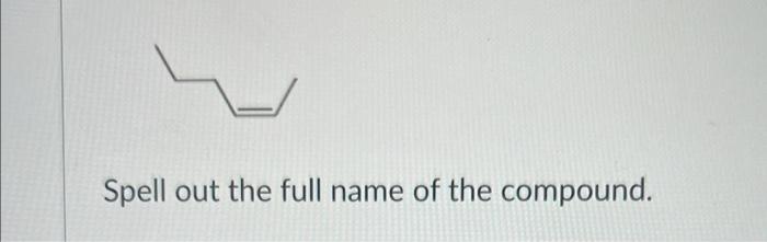 Spell Out The Full Name Of The Compound 1