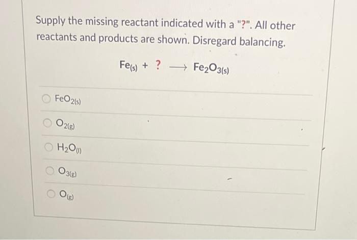 Supply The Missing Reactant Indicated With A All Other Reactants And Products Are Shown Disregard Balancing Fe S 1