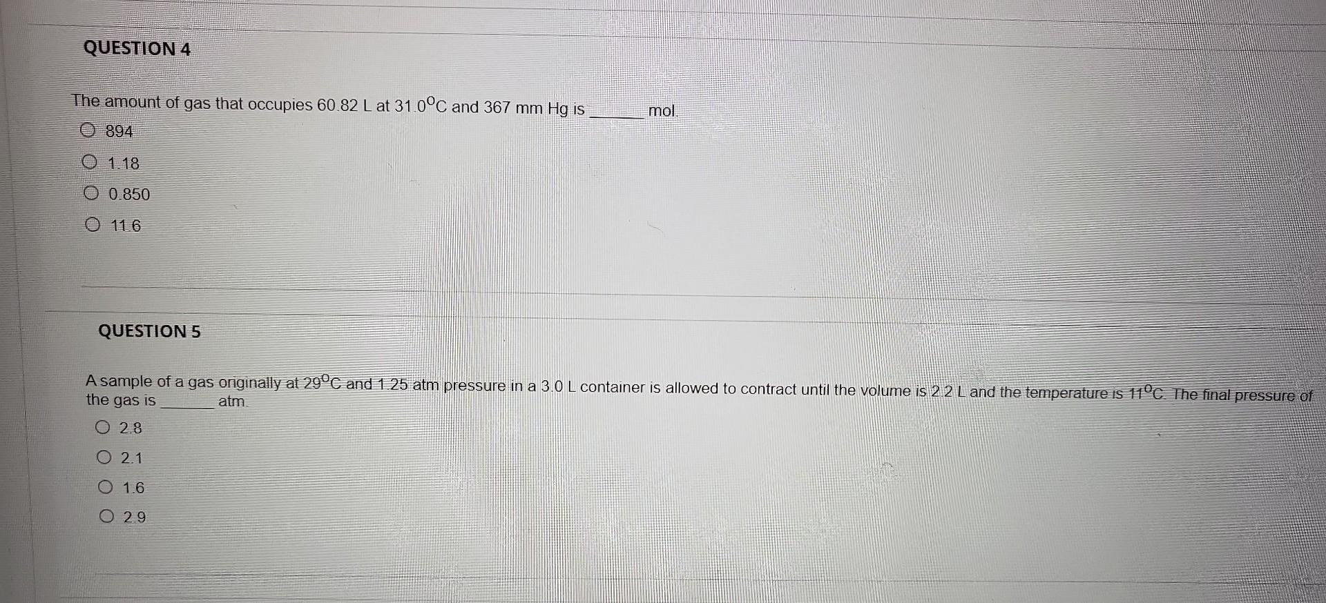 Question 4 The Amount Of Gas That Occupies 60 82 L At 31 0 C And 367 Mm Hg Is 894 O 1 18 O 0 850 116 Question 5 Mol A S 1