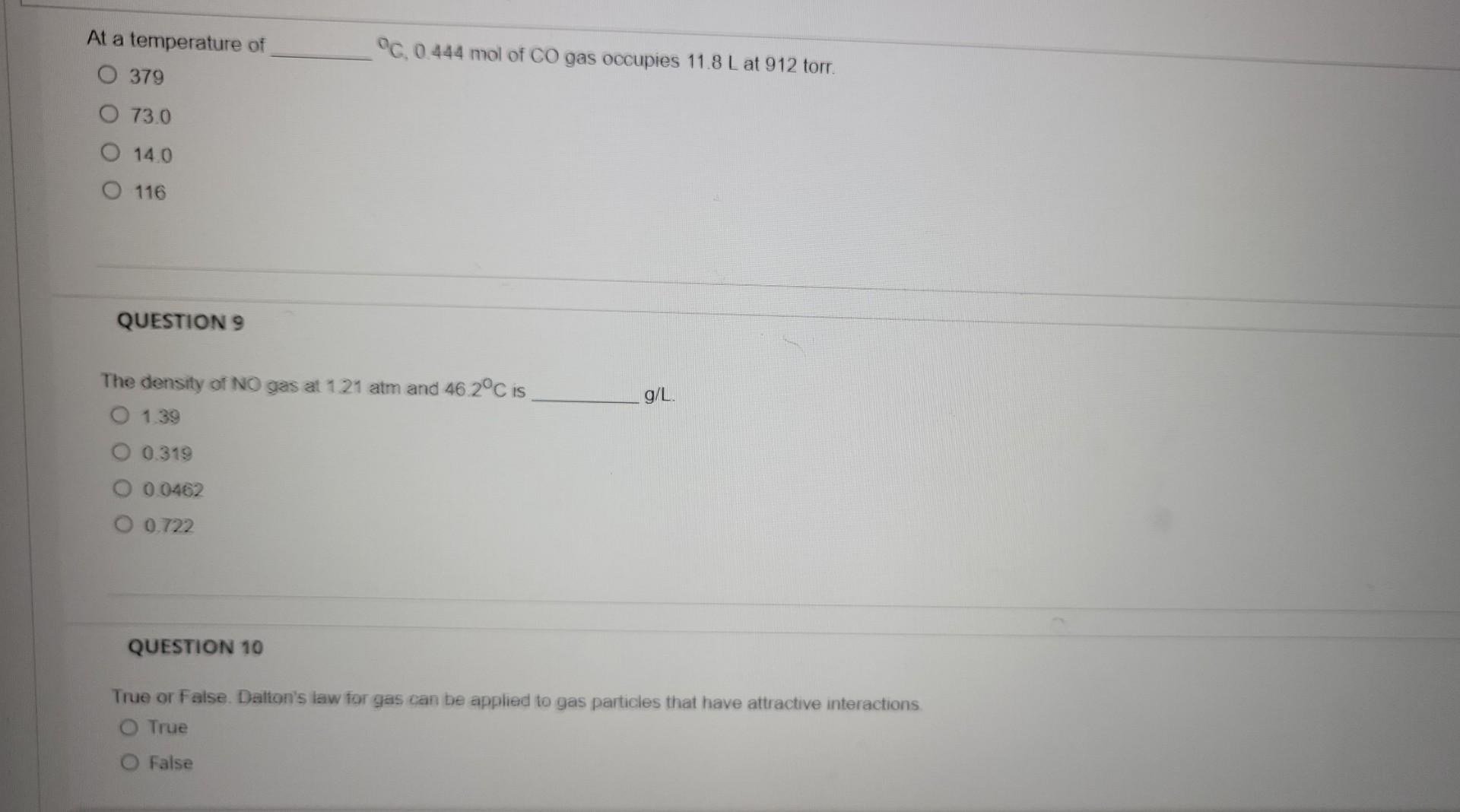 At A Temperature Of O 379 O 73 0 14 0 O 116 Question 9 The Density Of No Gas At 1 21 Atm And 46 2 C Is O 1 39 0 319 0 04 1