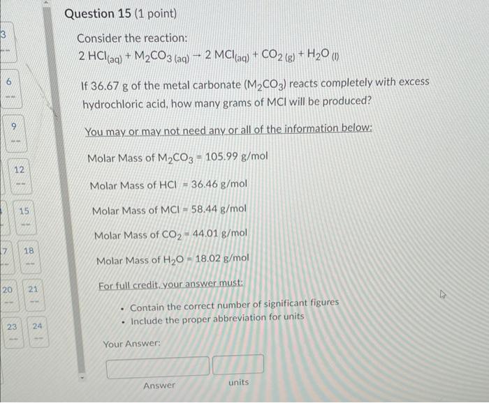 3 A 4 7 9 Wa 20 12 23 15 18 21 24 Question 15 1 Point Consider The Reaction 2 Hcl Aq M Co3 Aq 2 Mcl Aq Co2 1