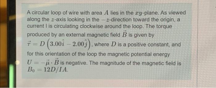 A Circular Loop Of Wire With Area A Lies In The Xy Plane As Viewed Along The Z Axis Looking In The Z Direction Toward 1