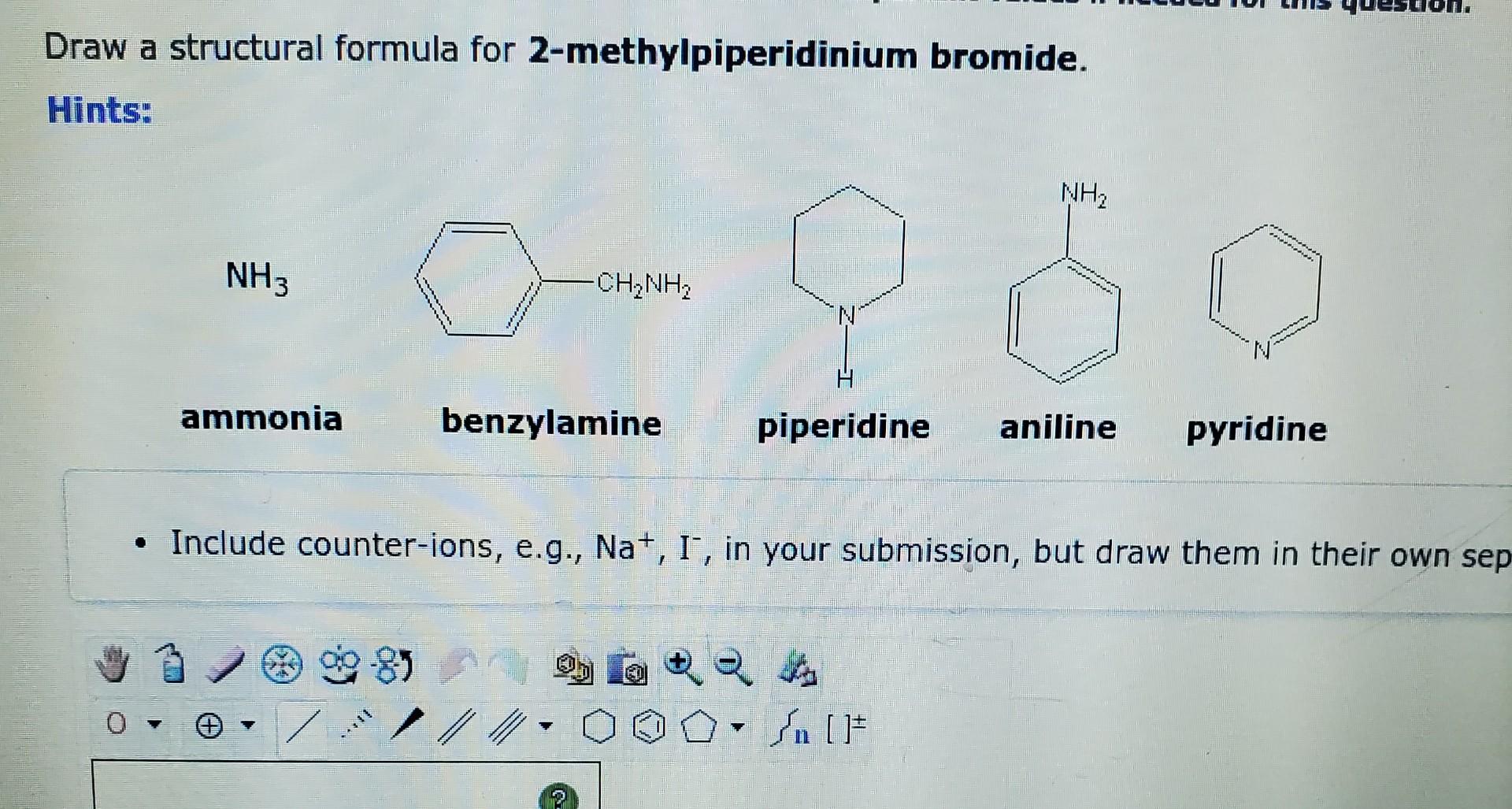 Draw A Structural Formula For 2 Methylpiperidinium Bromide Hints Nh3 Ammonia Do Gj Chinh Benzylamine Nh Pipe 1