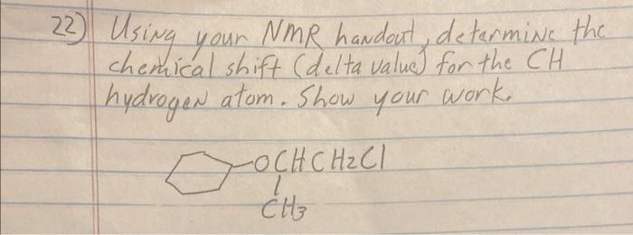 22 Using Your Nmr Handout Determine The Chemical Shift Delta Value For The Ch Hydrogen Atom Show Your Work Och C 1
