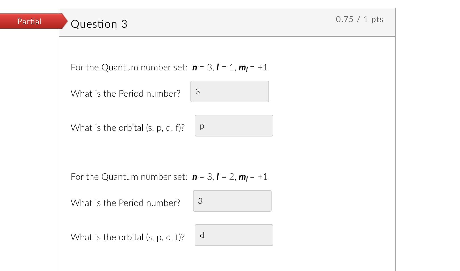 Partial Question 3 For The Quantum Number Set N 3 1 1 M 1 What Is The Period Number What Is The Orbital S P 1