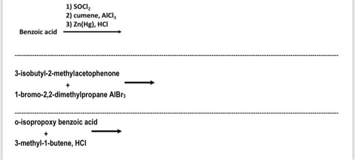 Benzoic Acid 1 Soci 2 Cumene Aici 3 Zn Hg Hci 3 Isobutyl 2 Methylacetophenone 1 Bromo 2 2 Dimethylpropane Albr3 1