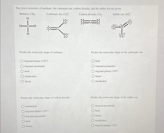 The Lewis Structures Of Methane The Carbonate Ion Carbon Dioxide And The Sulfite Ion Are Given Methane Ch Carbonate 1