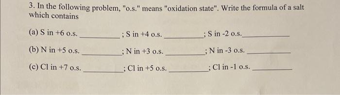 3 In The Following Problem O S Means Oxidation State Write The Formula Of A Salt Which Contains A S In 6 O S 1
