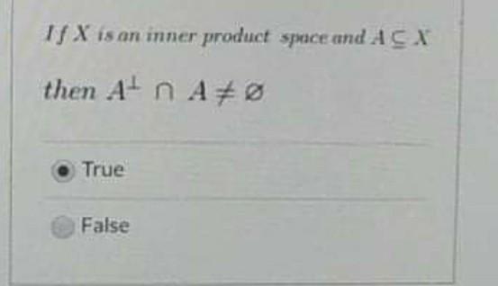 If X Is Vector Space And X D Is Discrete Metric Space Then X Can Induce An Inner Product Space True False If X Is A 2