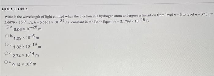 Question 1 What Is The Wavelength Of Light Emitted When The Electron In A Hydrogen Atom Undergoes A Transition From Leve 1