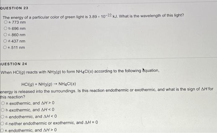 Question 23 The Energy Of A Particular Color Of Green Light Is 3 89 X 10 22 Kj What Is The Wavelength Of This Light O 1