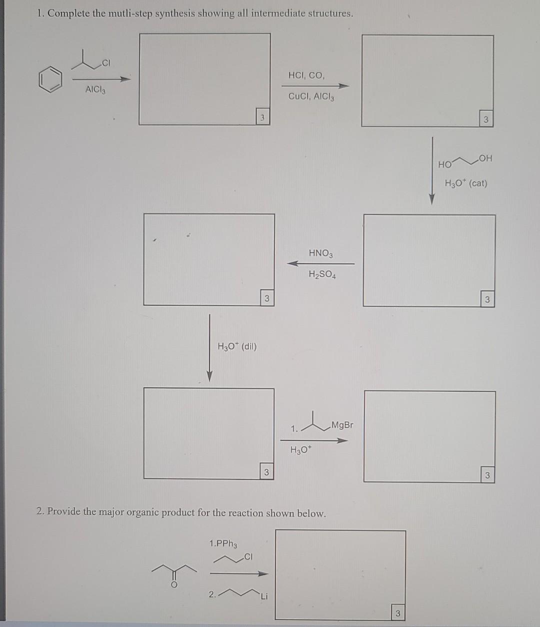 1 Complete The Mutli Step Synthesis Showing All Intermediate Structures Aici 3 H3o Dil 3 1 Pph3 Hci Co Cuci Aici 1