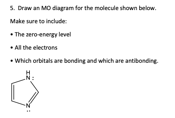 4 Draw An Mo Diagram For The Molecule Shown Below Make Sure To Include The Zero Energy Level All The Electrons 2