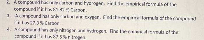 2 A Compound Has Only Carbon And Hydrogen Find The Empirical Formula Of The Compound If It Has 81 82 Carbon 3 A Co 1