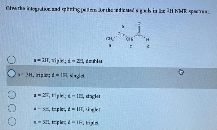 Give The Integration And Splitting Pattern For The Indicated Signals In The 1h Nmr Spectrum O A 2h Triplet D 2h Do 1