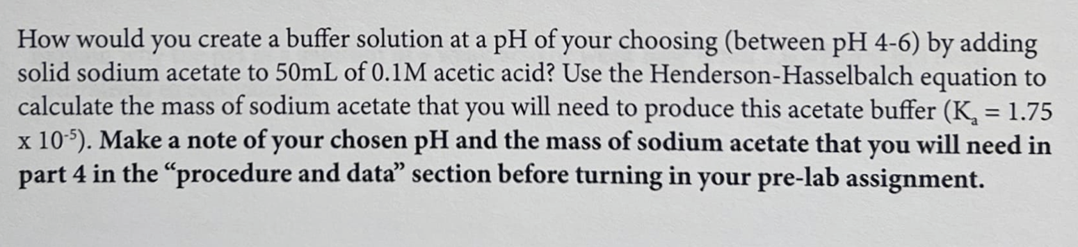 How Would You Create A Buffer Solution At A Ph Of Your Choosing Between Ph 4 6 By Adding Solid Sodium Acetate To 50 Ml 1
