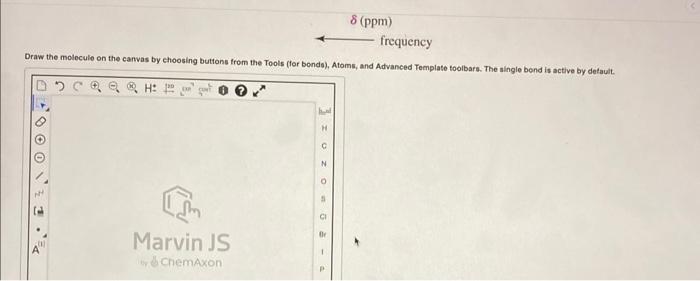 Draw The Molecule On The Canvas By Choosing Buttons From The Toois For Bonds Atoms And Advanced Template Toolbara T 2