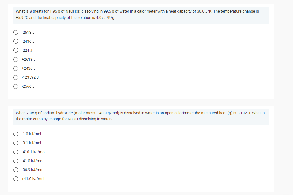 What Is Q Heat For 1 95 G Of Naoh S Dissolving In 99 5 G Of Water In A Calorimeter With A Heat Capacity Of 30 0 J K 1