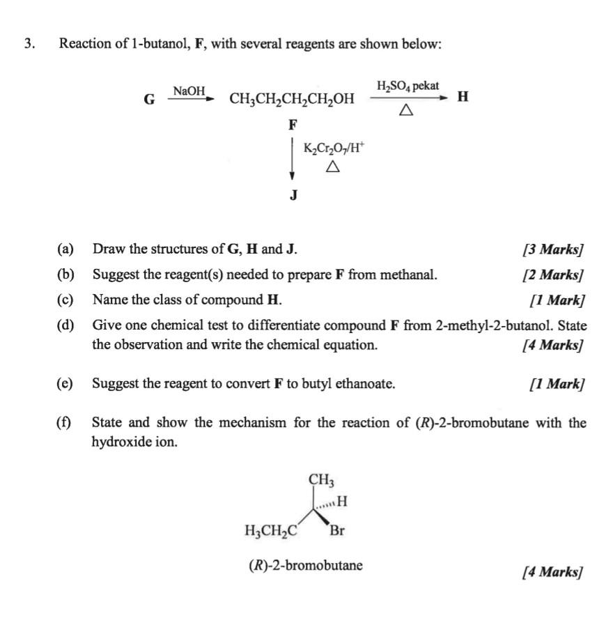 3 Reaction Of 1 Butanol F With Several Reagents Are Shown Below A Draw The Structures Of G H And J 3 Marks B 1
