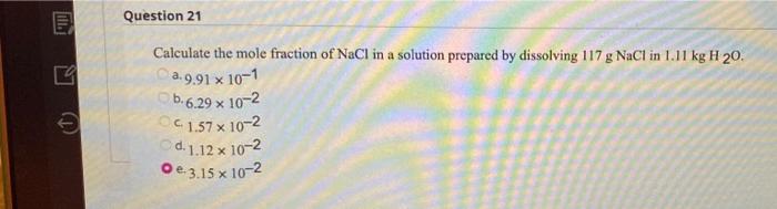 M Ld Question 21 Calculate The Mole Fraction Of Nacl In A Solution Prepared By Dissolving 117 G Nacl In 1 11 Kg H 20 1
