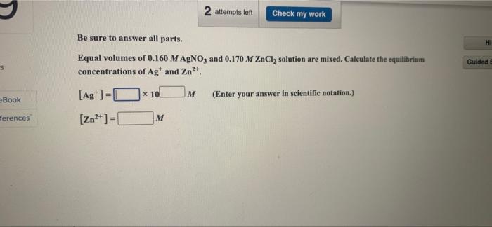 Book Ferences Be Sure To Answer All Parts Equal Volumes Of 0 160 M Agno3 And 0 170 M Zncl Solution Are Mixed Calculat 1