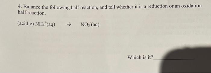 4 Balance The Following Half Reaction And Tell Whether It Is A Reduction Or An Oxidation Half Reaction Acidic Nh4 1