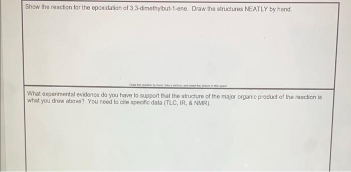 Show The Reaction For The Epoxidation Of 3 3 Dimethylbut 1 Ene Draw The Structures Neatly By Hand What Experimental Ev 1