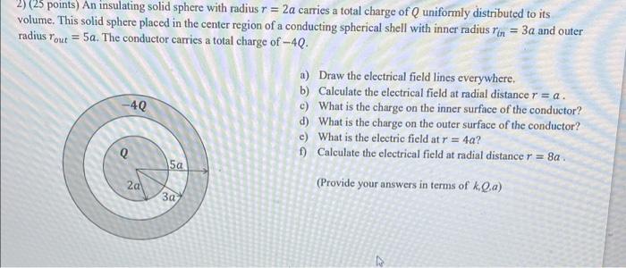 2 25 Points An Insulating Solid Sphere With Radius R 2a Carries A Total Charge Of Q Uniformly Distributed To Its Vo 1