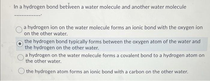 In A Hydrogen Bond Between A Water Molecule And Another Water Molecule A Hydrogen Ion On The Water Molecule Forms An Ion 1