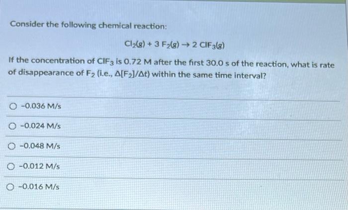 Consider The Following Chemical Reaction Cl G 3 F G 2 Cif 3 8 If The Concentration Of Cif3 Is 0 72 M After The 1