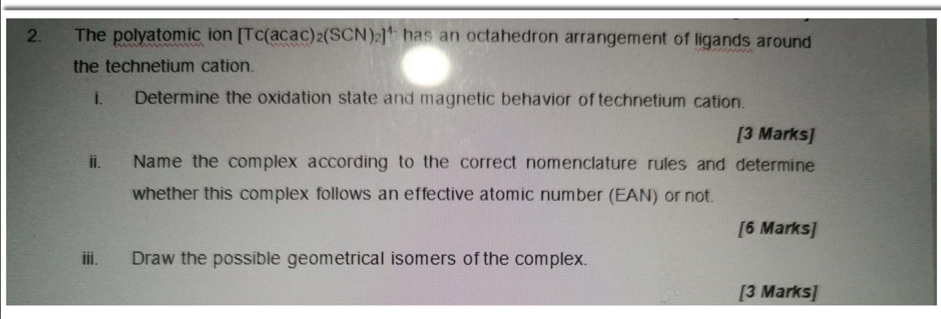 2 The Polyatomic Ion Tc Acac 2 Scn 2 Has An Octahedron Arrangement Of Ligands Around The Technetium Cation I Determ 1