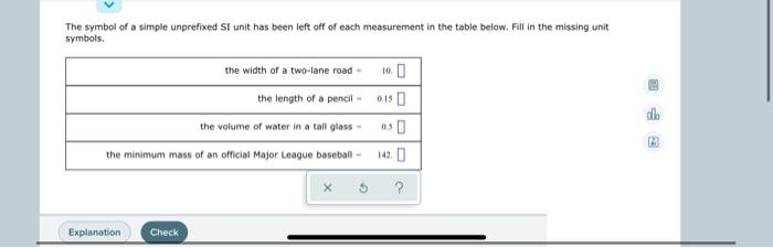 The Symbol Of A Simple Unprefixed Si Unit Has Been Left Off Of Each Measurement In The Table Below Fill In The Missing 1