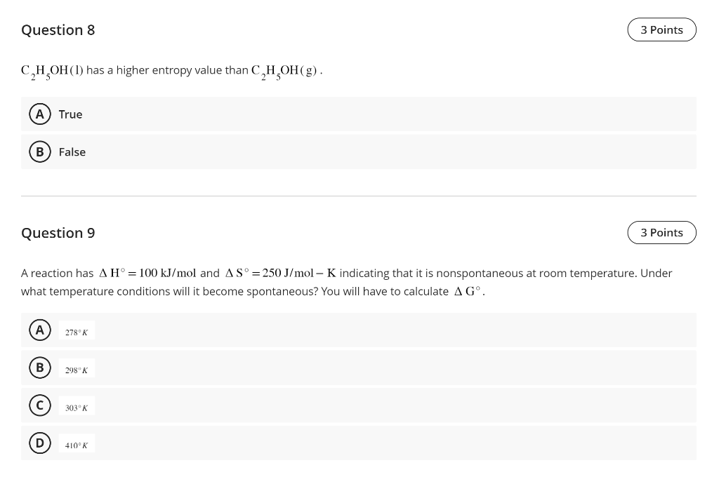 Question 8 C H Oh 1 Has A Higher Entropy Value Than C H Oh G A True B False Question 9 A A Reaction Has A H 100 1