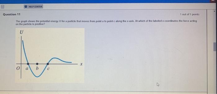 Help Center Question 11 1 Out Of 1 Points The Graph Shows The Potential Energy For A Particle That Moves From Point A To 1