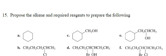 15 Propose The Alkene And Required Reagents To Prepare The Following A B Ch3ch Ch Chch3 Ci C Ch Oh D Ch3ch Chchch C 1