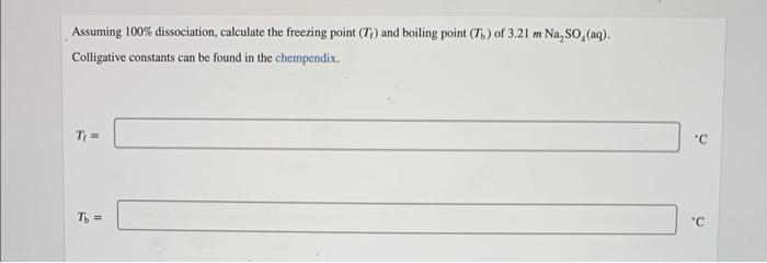 Assuming 100 Dissociation Calculate The Freezing Point 77 And Boiling Point T Of 3 21 M Na So Aq Colligative 1