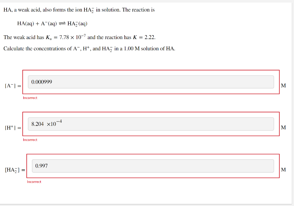 Ha A Weak Acid Also Forms The Ion Ha In Solution The Reaction Is Ha Aq A Aq Ha Aq The Weak Acid Has K 7 1