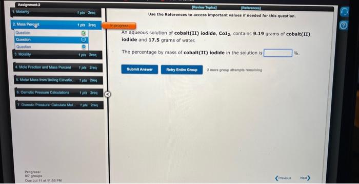 Assignment 2 1 Molarity 2 Mass Percant Question Question Question 3 Molality 1pt2req Progress 0 7 Groups Due Jul 11 A 1