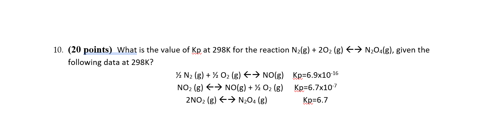 10 20 Points What Is The Value Of Kp At 298k For The Reaction N G 20 G N 04 G Given The Following Data At 1