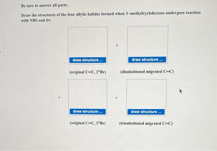 Be Sure To Answer All Parts Draw The Structures Of The Four Allylic Halides Formed When 3 Methylcyclohexene Undergoes 1