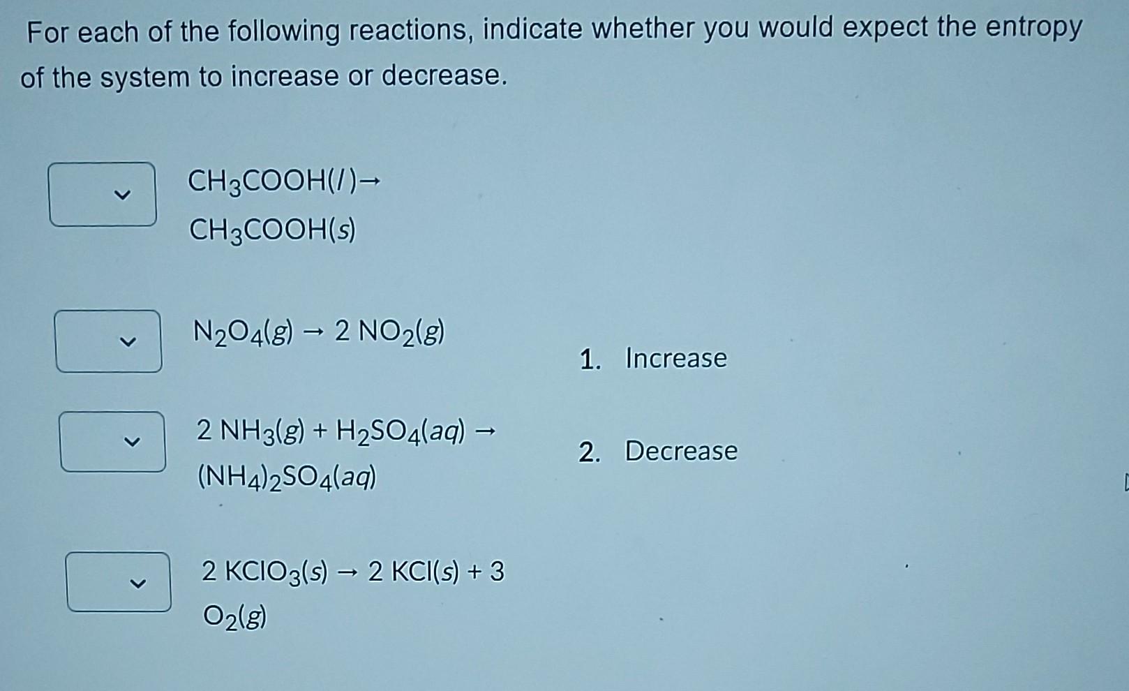 For Each Of The Following Reactions Indicate Whether You Would Expect The Entropy Of The System To Increase Or Decrease 1