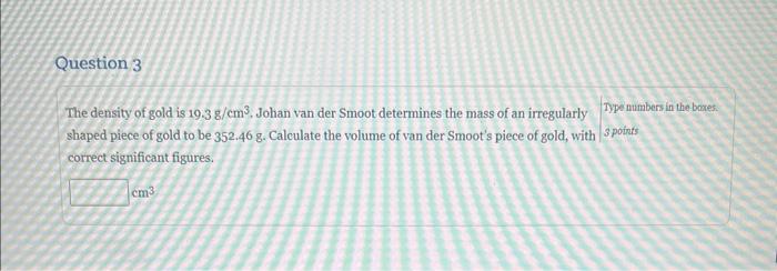 The Density Of Gold Is 19 3 G Cm3 Johan Van Der Smoot Determines The Mass Of An Irregularly Type Numbers In The Bares 1