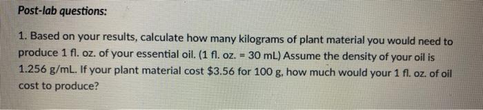 Post Lab Questions 1 Based On Your Results Calculate How Many Kilograms Of Plant Material You Would Need To Produce 1 1