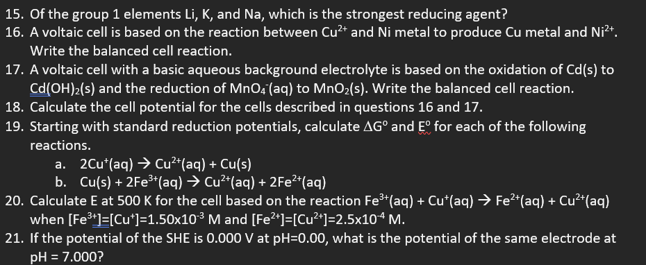 15 Of The Group 1 Elements Li K And Na Which Is The Strongest Reducing Agent 16 A Voltaic Cell Is Based On The Reac 1