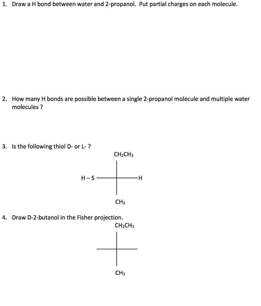 1 Draw A H Bond Between Water And 2 Propanol Put Partial Charges On Each Molecule 2 How Many H Bonds Are Possible Be 1