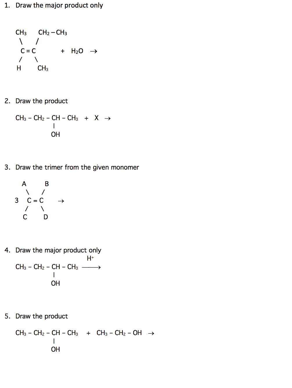 1 Draw The Major Product Only 2 Draw The Product 3 Draw The Trimer From The Given Monomer 4 Draw The Major Product O 1